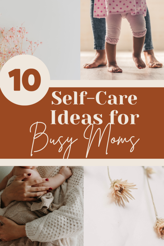 10 Self-Care Ideas for Busy Moms
