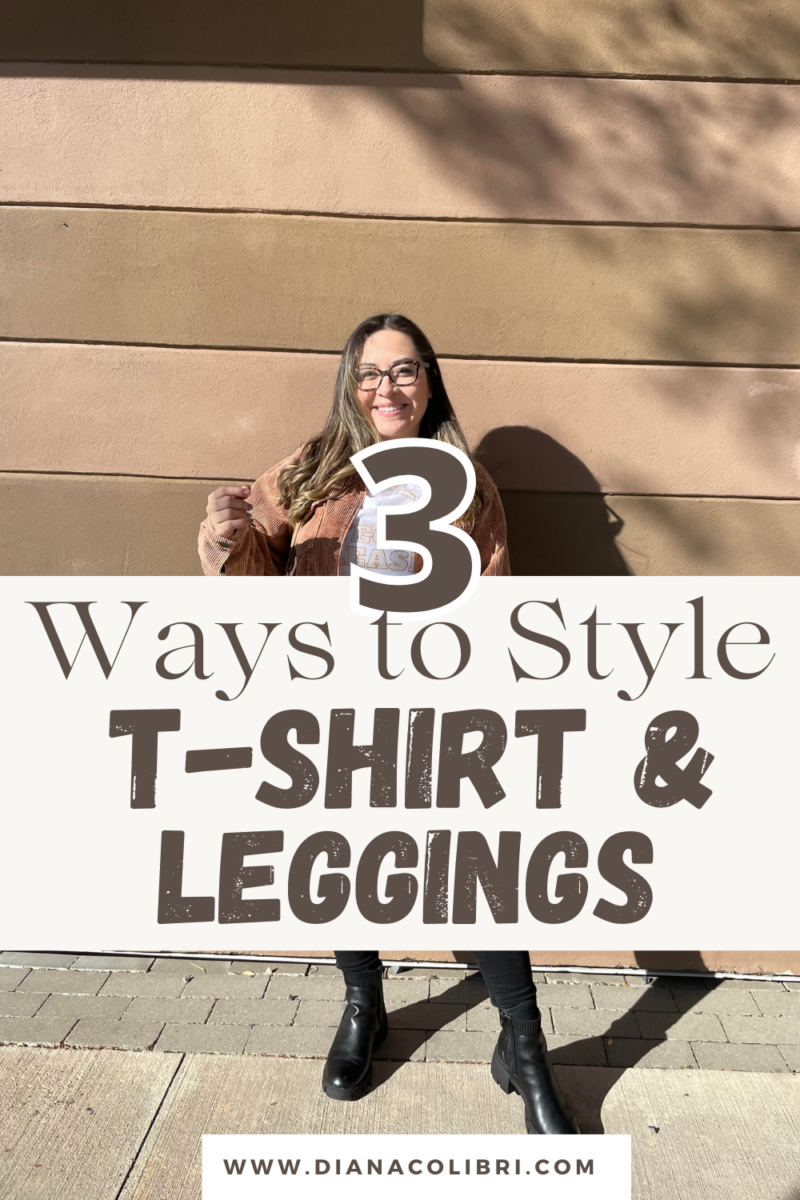3 Ways to Style a T-Shirt & Leggings - Diana Colibri